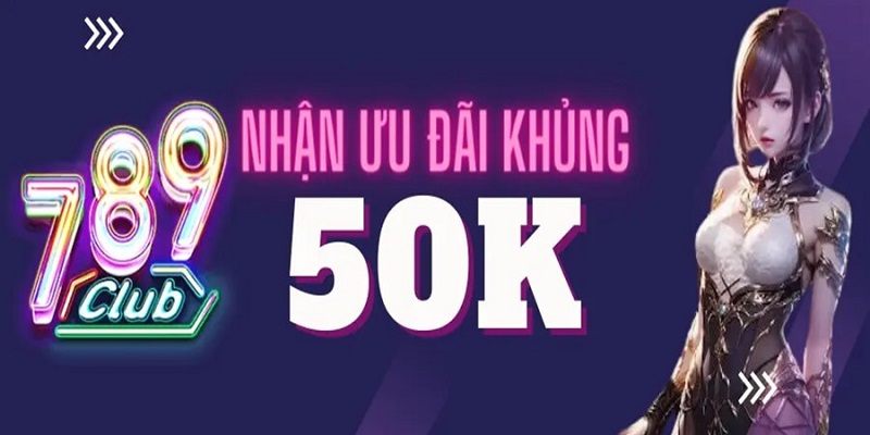 Nhận ngay khuyến mãi 50K cho tân thủ khi bạn đăng ký và xác thực thành công