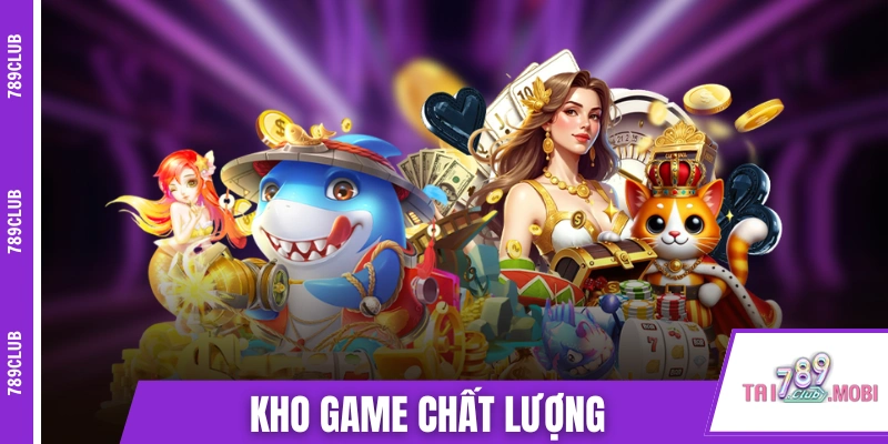 Kho game của 789CLUB đa dạng và chất lượng